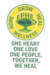 HOPE GROW HEAL WELLNESS EPHE DEH YAH ONE HEART ONE LOVE ONE PEOPLE, TOGETHER, WE HEAL logo