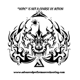 "HOPE" IS NOT A COURSE OF ACTION WWW.ADVANCEDPERFORMANCESHOOTING.COM logo