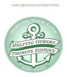 HOPE SERVICES INTERNATIONAL SERVING WITH LOVE HOPE HELPING OTHERS PROMOTE EXISTENCE EST. 1995 logo