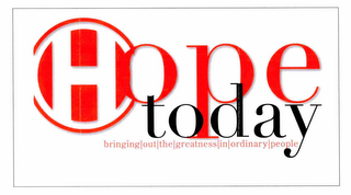 HOPE TODAY BRINGING|OUT|THE|GREATNESS|IN|ORDINARY|PEOPLE logo