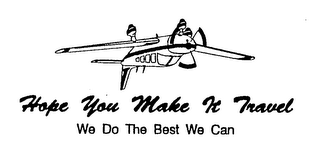 HOPE YOU MAKE IT TRAVEL WE DO THE BEST WE CAN logo