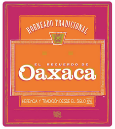 HORNEADO TRADICIONAL EL RECUERDO DE OAXACA HERENCIA Y TRADICIÓN DESDE EL SIGLO XVI logo