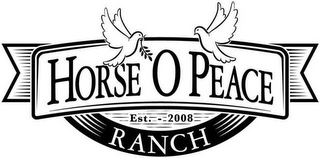 HORSE `O PEACE RANCH EST. - 2008 logo