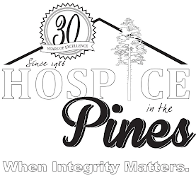 HOSPICE IN THE PINES 30 YEARS OF EXCELLENCE SINCE 1986 WHEN INTEGRITY MATTERS. logo