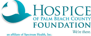 HOSPICE OF PALM BEACH COUNTY FOUNDATION WE'RE THERE. AN AFFILIATE OF SPECTRUM HEALTH, INC. logo