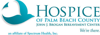 HOSPICE OF PALM BEACH COUNTY JOHN J. BROGAN BEREAVEMENT CENTER WE'RE THERE. AN AFFILIATE OF SPECTRUM HEALTH, INC. logo