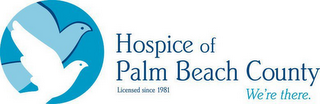 HOSPICE OF PALM BEACH COUNTY LICENSED SINCE 1981 WE'RE THERE logo