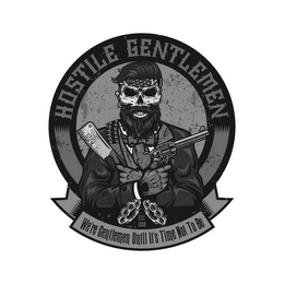 HOSTILE GENTLEMEN WE'RE GENTLEMEN UNTIL IT'S TIME NOT TO BE EST. 2018 logo