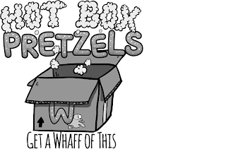 HOT BOX PRETZELS W GET A WHAFF OF THIS logo