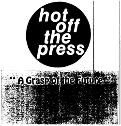 HOT OFF THE PRESS "A GRASP OF THE FUTURE" logo