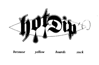 HOTDIP BECAUSE YELLOW BOARDS SUCK logo