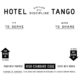 HOTEL TANGO DISTILLED WITH DISCIPLINE FIT TO SERVE MADE TO SHARE THIS SIDE UP TO STORE TO POUR THIS SIDE UP POUR WITH PURPOSE HIGH-STANDARD ISSUE SERVE WITH HONOR PURPOSE OF CONTENTS: TO BE SERVED AND CONSUMED IN PURSUANCE OF ELEVATED COMPANY MORALE. logo