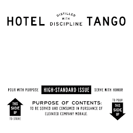 HOTEL TANGO DISTILLED WITH DISCIPLINE POUR WITH PURPOSE HIGH-STANDARD ISSUE SERVE WITH HONOR THIS SIDE UP TO STORE TO POUR THIS SIDE UP PURPOSE OF CONTENTS: TO BE SERVED AND CONSUMED IN PURSUANCE OF ELEVATED COMPANY MORALE. logo