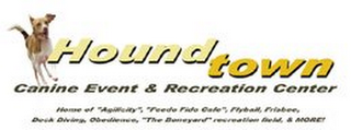 HOUNDTOWN CANINE EVENT & RECREATION CENTER HOME OF "AGILICITY", "FEEDO FIDO CAFE", FLYBALL, FRISBEE, DOCK DIVING, OBEDIENCE, "THE BONEYARD" RECREATIONAL FIELD, & MORE! logo