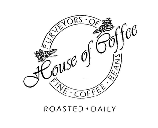 HOUSE OF COFFEE PURVEYORS OF FINE COFFEE BEANS ROASTED DAILY logo