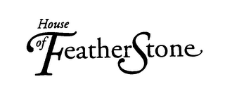 HOUSE OF FEATHERSTONE