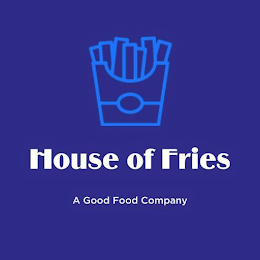 HOUSE OF FRIES A GOOD FOOD COMPANY logo