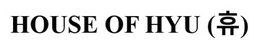 HOUSE OF HYU