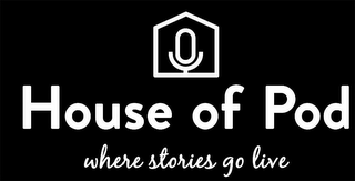 HOUSE OF POD WHERE STORIES GO LIVE logo
