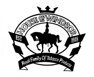 HOUSE OF WINDSOR EST. 1918 ROYAL FAMILYOF TABACCO PRODUCTS logo