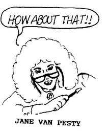 HOW ABOUT THAT JANE VAN PESTY logo
