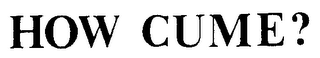 HOW CUME? logo
