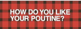 HOW DO YOU LIKE YOUR POUTINE? logo