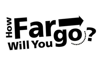HOW FAR WILL YOU GO? logo