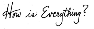 HOW IS EVERYTHING? logo
