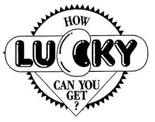 HOW LUCKY CAN YOU GET? logo