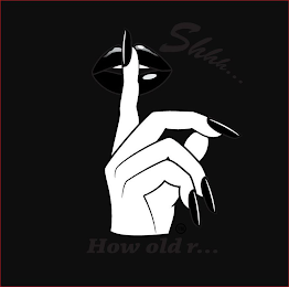 HOW OLD R... SHHH... logo