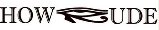 HOW RUDE logo