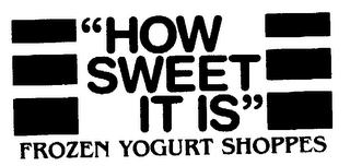 "HOW SWEET IT IS" -FROZEN YOGURT SHOPPES- logo