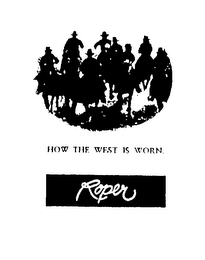 HOW THE WEST IS WORN. ROPER logo