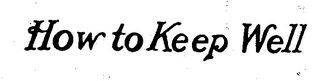 HOW TO KEEP WELL logo