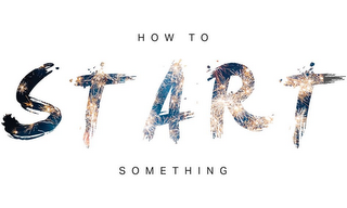 HOW TO START SOMETHING logo