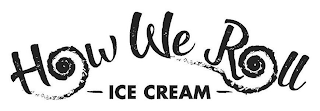 HOW WE ROLL ICE CREAM logo