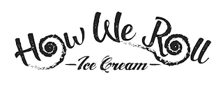HOW WE ROLL ICE CREAM logo