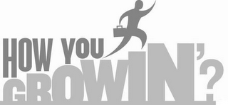 HOW YOU GROWIN'? logo
