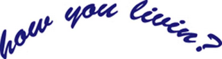 HOW YOU LIVIN? logo