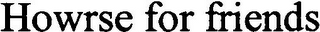 HOWRSE FOR FRIENDS logo