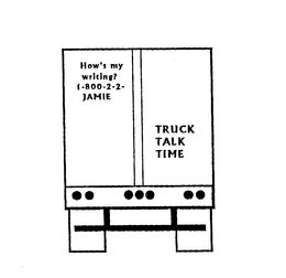 HOW'S MY WRITING? 1-800-2-2-JAMIE TRUCK TALK TIME logo