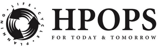 HPOPS FOR TODAY & TOMORROW PLANNING · LIFE · CYCLE logo