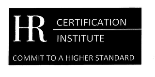 HR CERTIFICATION INSTITUTE COMMIT TO A HIGHER STANDARD logo