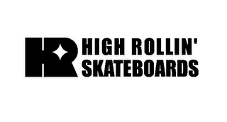 HR HIGH ROLLIN' SKATEBOARDS logo