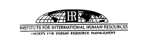 HR INSTITUTE FOR INTERNATIONAL HUMAN RESOURCES SOCIETY FOR HUMAN RESOURCE MANAGEMENT logo