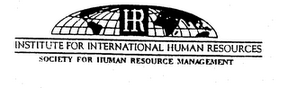 HR INSTITUTE FOR INTERNATIONAL HUMAN RESOURCES SOCIETY FOR HUMAN RESOURCE MANAGEMENT logo
