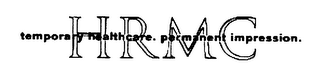 HRMC TEMPORARY HEALTHCARE. PERMANENT IMPRESSION. logo