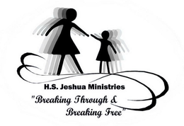 H.S. JESHUA MINISTRIES "BREAKING THROUGH & BREAKING FREE" logo