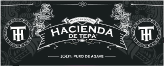 HT HACIENDA DE TEPA HT HECHO EN MEXICO 100 % PURO AGAVE logo